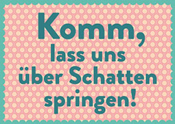 Postkarte - Toni Starck - Über Schatten springen Postkarte - Toni Starck - Über Schatten springen